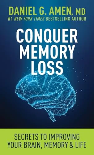 Conquer Memory Loss by Daniel G. Amen, MD